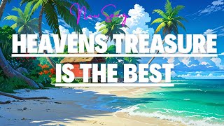 HEAVENS TREASURE IS THE BEST  CHRISTIAN SONG IN ENGLISH WITH LYRICS [upl. by Akeryt609]