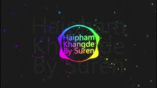 Haipham Khangde By Suren  Manipuri Song Collection 2021 [upl. by Powell]