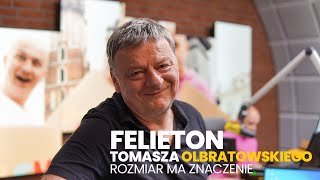 Rozmiar ma znaczenie  06092023 Felieton Tomasza Olbratowskiego [upl. by Yasmine712]