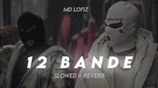 12 Bande  Varinder Brar Slowed  Reverb  New Punjabi Song  Official Lofi [upl. by Evangelist]