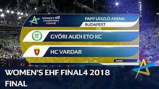 Györi Audi ETO KC vs HC Vardar  Final  Womens EHF FINAL4 2018 [upl. by Saihtam629]