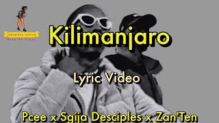 Kilimanjaro  Pcee Sgija Desciples amp ZanTen Ft Justin99 MEMA Percent Mr JazziQ Lyric Video [upl. by Pope355]