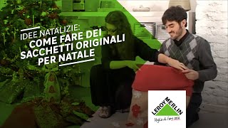 Idee natalizie sacchetti natalizi fai da te  Leroy Merlin [upl. by Enrico]