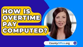 How Is Overtime Pay Computed  CountyOfficeorg [upl. by Heinrik345]