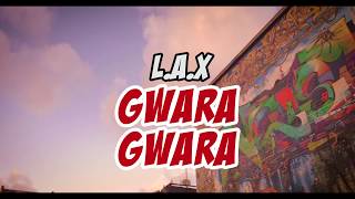 LAX  GWARA GWARA BADDEST VERSION [upl. by Grewitz]