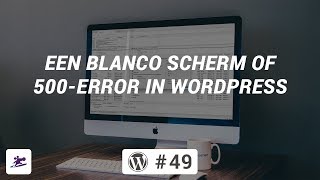 Een blanco scherm of 500error  WordPressinstructievideo [upl. by Joe]