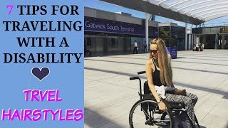 TRAVEL Hairstyles  7 TIPS Travelling With a DISABILITY♿️   ICANT BELIVE WHAT HE SAID CC [upl. by Ecnedurp941]