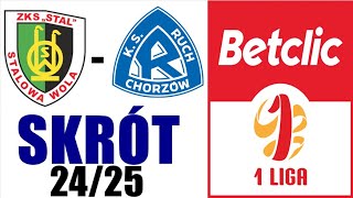 Stal Stalowa Wola 20 Ruch Chorzów Skrót  FORTUNA 1 LIGA 2425 [upl. by Alleul570]