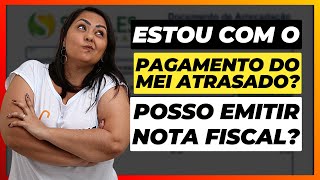 ESTOU COM O PAGAMENTO DO MEI ATRASADO POSSO EMITIR NOTA FISCAL [upl. by Ahsikad]