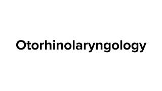 How to pronounce Otorhinolaryngology [upl. by Aekerly]