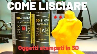 Come lisciare oggetti stampati in 3D  3D Finish [upl. by Draude]