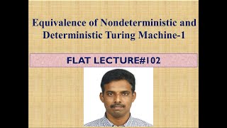 Equivalence of Nondeterministic and Deterministic Turing Machine1LEC102 [upl. by Jessi60]