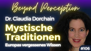 106  Vergessenes Wissen Europas mystische Traditionen amp Kahlschlag  Dr Claudia Simone Dorchain [upl. by Llyrad]