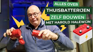 BOUW ZELF een eigen THUISBATTERIJ met Harold Halewijn 🔋 [upl. by Innes]