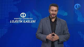 LOJİSTİK İLKELERİ  Ünite 2 Konu Anlatımı 1 [upl. by Kauslick]