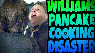 WILLIAMS PANCAKE COOKING DISASTER [upl. by Teressa637]