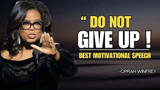 DO NOT GIVE UP  OPRAH WINFREY  Best Motivational Speech [upl. by Eglantine]