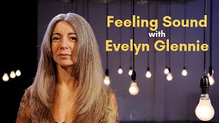 Feeling Sound with Evelyn Glennie [upl. by Vladi306]