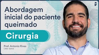 Abordagem inicial do paciente queimado  Aula de Cirurgia para Residência Médica e Revalida [upl. by Markson]