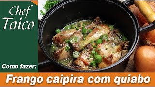 Frango caipira com quiabo  Chef Taico [upl. by Gnouv]