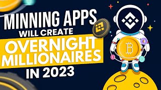 Mining Apps that will create overnight millionaires in 2023 [upl. by Brader482]