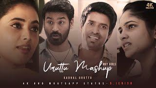 Kadhal Uruttu  Why Girls  Mashup  4KUHD  FullScreen  Status  DJENISH [upl. by Ikey]