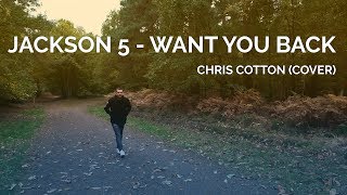 JACKSON 5  WANT YOU BACK CHRIS COTTON COVER [upl. by Albertina]