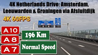 4K Netherlands Drive Amsterdam Leeuwarden amp Groningen via Afsluitdijk A10 A8 A31 amp A7 [upl. by Caylor]