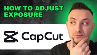 How To Adjust Exposure In Capcut 2024  FULL GUIDE [upl. by Rosana]