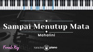 Sampai Menutup Mata  Mahalini KARAOKE PIANO  FEMALE KEY [upl. by Llener]