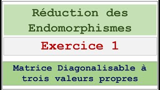 réduction des endomorphismes exercice 1 [upl. by Neirol]