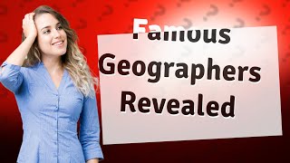 Who are the 6 most famous geographers in the world [upl. by Oflodur602]