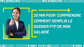 Webinaire Employeur  20 min pour comprendre comment renseigner le dossier PTP de mon salarié [upl. by Hsepid]