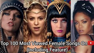 Top 100 Most Viewed Female Songs On YouTube Including Feature [upl. by Enahs]