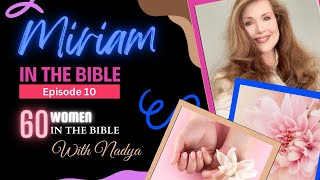 Miriam  Bitterness Complaining and Murmuring  60 Women in the Bible with Nadya  EPISODE 10 [upl. by Zachery9]