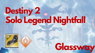 Destiny 2 SOLO LEGEND NIGHTFALL  Glassway With Prismatic Warlock [upl. by Gilmour]