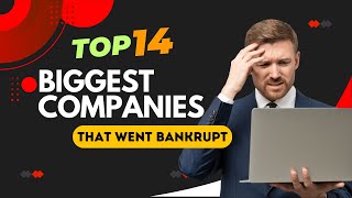 TOP 14 BIGGEST COMPANIES THAT WENT BANKRUPT [upl. by Wyatt]