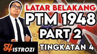 SEJARAH TINGKATAN 4  Bab 5  Latar Belakang PTM 1948 Part 2 [upl. by Milak]