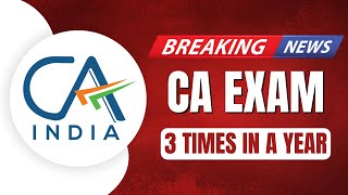 ICAI Breaking News  CA Exam 3 Times a Year [upl. by Dempster]