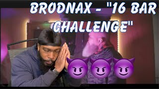 WHO IS BRODNAX  16 BAR CHALLENGE  BUDDY IS 🔥🔥🔥🔥 REACTION [upl. by Ebneter229]