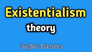 Existentialism  Existentialism theory  What is existentialism theory  Literary theories [upl. by Lodhia763]