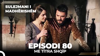 Sulejmani i Madherishem  Episodi 80 Me Titra Shqip [upl. by Assiruam718]