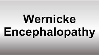 How to Pronounce Wernicke Encephalopathy [upl. by Pega]