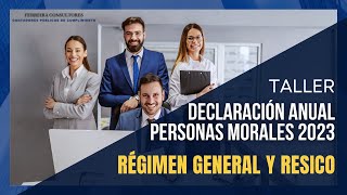 Taller Declaración Anual Personas Morales 2023 Régimen General y RESICO [upl. by Normand375]