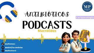 ANTIBIÓTICOS MACRÓLIDOS  Podcast [upl. by Nnalorac]