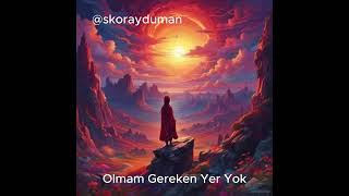 Olmam Gereken Yer Yok [upl. by Eydie96]