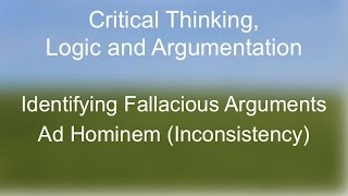 Critical Thinking The Fallacy of Ad Hominem Inconsistency [upl. by Otrebtuc]