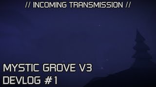 INCOMING TRANSMISSION  Mystic Grove V3  DEVLOG 1 [upl. by Swetlana40]