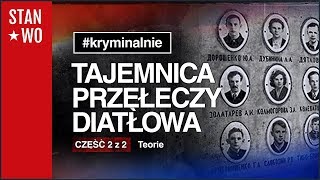 Tajemnica Przełęczy Diatłowa  Cześć 2 z 2  Teorie  Kryminalnie 32 [upl. by Blackman]