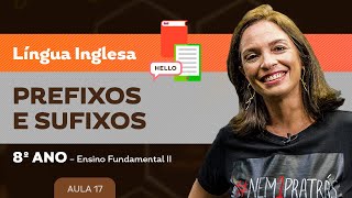 Prefixos e Sufixos – Língua Inglesa – 8º ano – Ensino Fundamental [upl. by Menon]